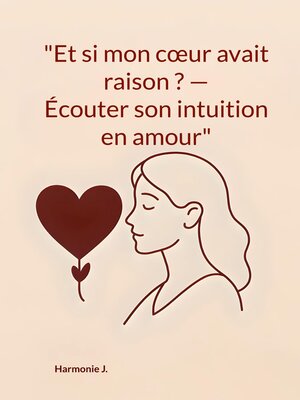 cover image of "Et si mon coeur avait raison ? Écouter son intuition en amour"